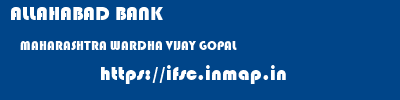 ALLAHABAD BANK  MAHARASHTRA WARDHA VIJAY GOPAL   ifsc code